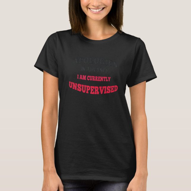 In My Defence I Was Left Unsupervised Troublemaker T-Shirt (Front)