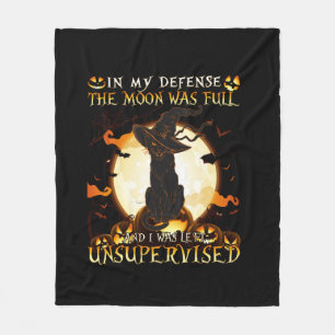 In My Defence the Moon was full and I was left Uns Fleece Blanket