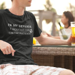 In My Defense Funny Drinking Package Cruise Trip T-Shirt<br><div class="desc">This design was created though digital art. You may change the style of this shirt by choosing More > under the style option. It may be personalized in the area provide or customizing by choosing the click to customize further option and changing the name, initials or words. You may also...</div>