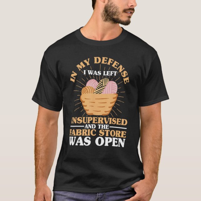 In My Defense I Was Left Unsupervised Quilting Qui T-Shirt (Front)