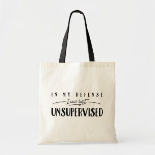 In My Defense I Was Left Unsupervised Typography Tote Bag