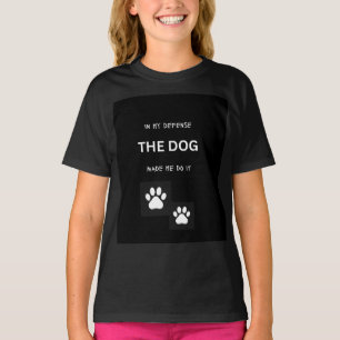In My Defense The Dog Made Me Do It T-Shirt