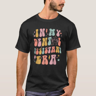 In My Dental Assistant Era Dental Assistant T-Shirt