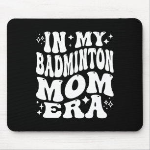 In My Dminton Mum Era - Funny Shuttle Supporter Mouse Pad