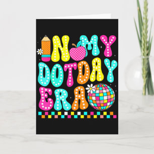 In My Dot Day Era Rainbow Color Happy Dot Day Men  Card