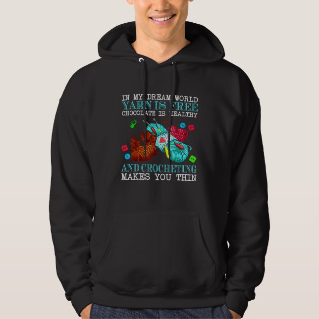 In My Dream World Yarn Is Free Chocolate Is Health Hoodie (Front)