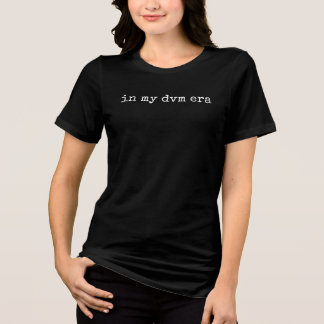 In My DVM Era Funny Doctor of Veterinary Medicine Tri-Blend Shirt