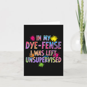 In My Dye-fense I Was Left Unsupervised Kids Easte Card