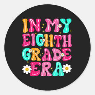 In My Eighth Grade Era Girl Ck To School 8th Grade Classic Round Sticker