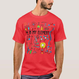 In My Element Chemistry Science Funny Chemist Nerd T-Shirt