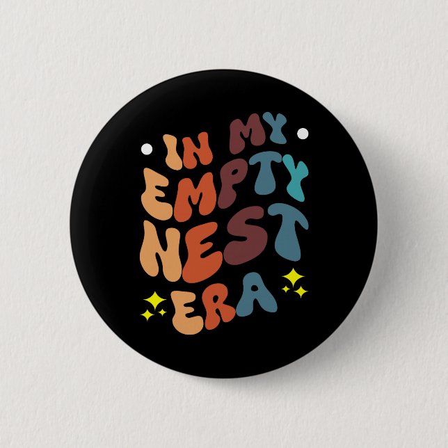 In My Empty Nest Era  6 Cm Round Badge (Front)