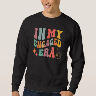 In My Engaged Era Groovy Bride Bachelorette Party  Sweatshirt