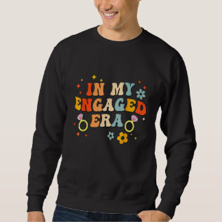 In My Engaged Era Groovy Bride Bachelorette Party  Sweatshirt