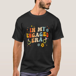 In My Engaged Era Groovy Bride Bachelorette Party  T-Shirt