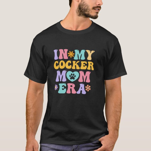 In My English Cocker Mum Era Funny Retro Groovy Do T-Shirt (Front)