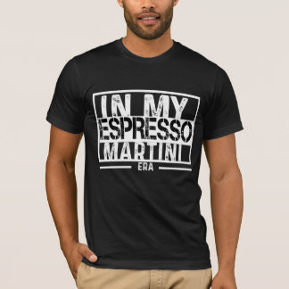 'In my espresso martini era' T-Shirt