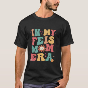 In My Feis Mum Era Funny Feis Mum Irish Dance Moth T-Shirt