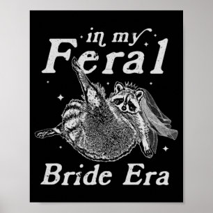 In My Feral Bride Era Racoon Shirt Funny Feral Ra Poster