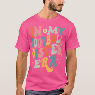 In My Football Sister Era T-Shirt
