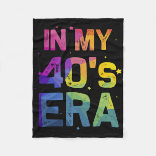 In My Forties Era Cool 40th Birthday Funny 40's Wo Fleece Blanket