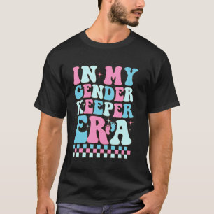 In My Gender Keeper Era Baby Gender Reveal Pink or T-Shirt