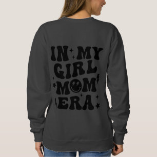 In My Girl Mom Era Shirt Girl Mom Sweatshirt Black