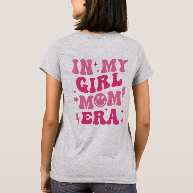 In My Girl Mum Era, Girl Mum , In My Mum Era T-Shirt (Back)