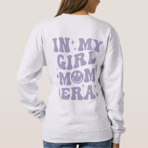 In My Girl Mum Era Shirt Girl Mum Sweatshirt