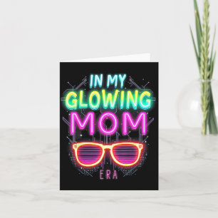 In My Glowing Mom Era Groovy Colorful Bright Card