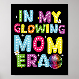 In My Glowing Mum Era Mummy Mama Mothers Day Summe Poster