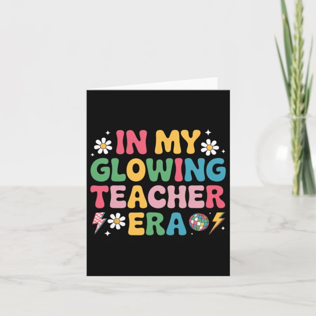 In My Glowing Teacher Era Funny Teaching Back To S Card (Front)