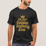 In My Golden Birthday Era Girl Women Men Kids Groo T-Shirt<br><div class="desc">In My Golden Birthday Era Girl Women Men Kids Groovy</div>
