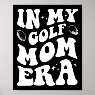 In My Golf Mum Era Shirt Funny Golf Mum Design Shi Poster