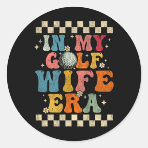 In My Golf Wife Era Retro Groovy Gift Golf Wife Classic Round Sticker