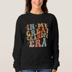 In My Great Grandpa Era Pregnancy Announcement fat Sweatshirt