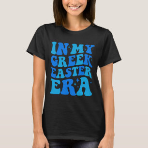 In My Greek Easter Era Funny Cute Greek Easter Gir T-Shirt