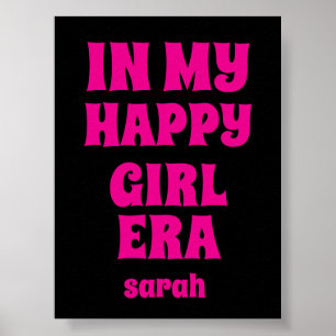 IN MY HAPPY GIRL ERA PERSONALIZED NAME AND TEXT  POSTER