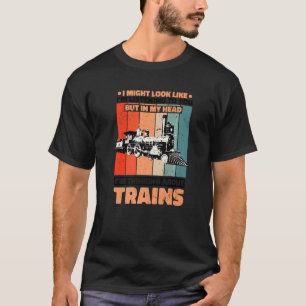 In My Head I M Thinking About Trains Model Railroa T-Shirt