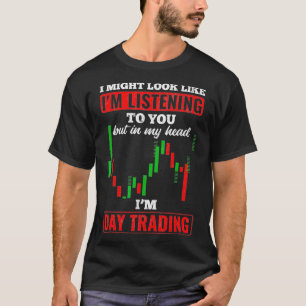 In My Head Im Day Trading Trader Stock Market T-Shirt
