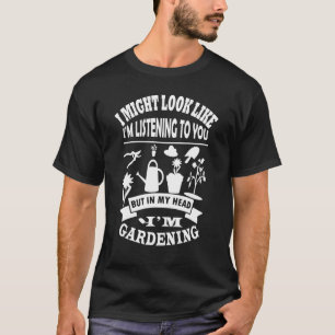 In My Head Im Gardening - Gardening Men And Women T-Shirt