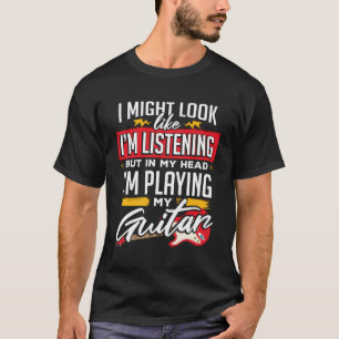 In My Head I'M Playing Guitar Music T-Shirt