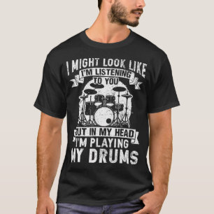 In My Head I'M Playing My Drums Funny Drummers Men T-Shirt
