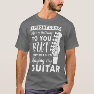 In My Head Im Playing My Guitar Musician Bass Guit T-Shirt