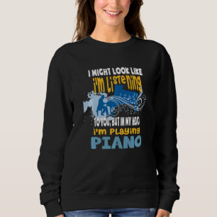 In My Head I'm Playing Piano Sweatshirt