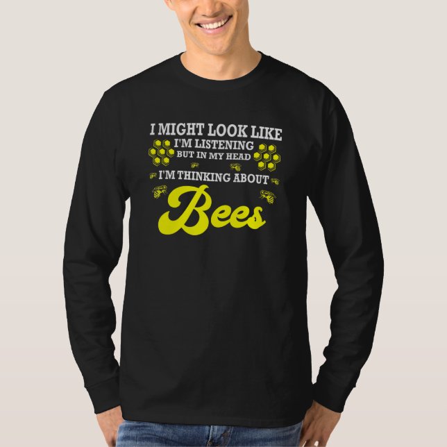 In My Head Im Thinking About Bees Beekeeping T-Shirt (Front)