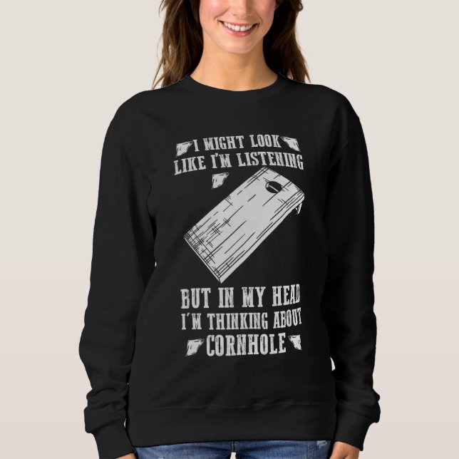 In My Head Im Thinking About Cornhole Cornhole Sweatshirt (Front)