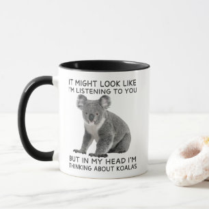 In My Head I'm Thinking About Koalas Funny Mug