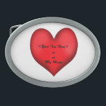 In My Heart (editable) Belt Buckles<br><div class="desc">This belt buckle design features a big red heart against a white background with the words "is in My Heart"  There is a space above this for you to enter whatever or whoever you want to add.  Simply add it to the customisable text field provided.</div>