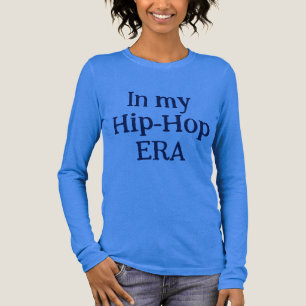 In My Hip-Hop Era Long Sleeve Shirt
