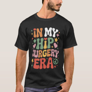 In My Hip Surgery Era Post Healing Humour Phrase T-Shirt